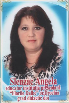 SLENZAC ANGELA, educator, instituţia preşcolară 