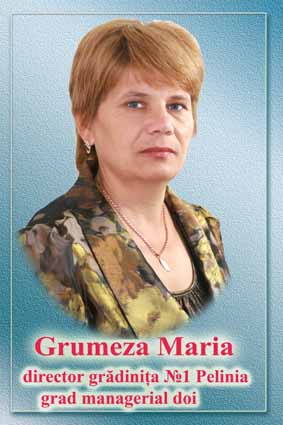 GRUMEZA MARIA, director grădiniţa nr.1, s. Pelinia
